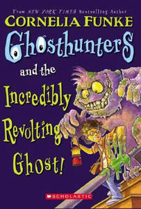 Ghosthunters and the Incredibly Revolting Ghost (Cornelia Funke)