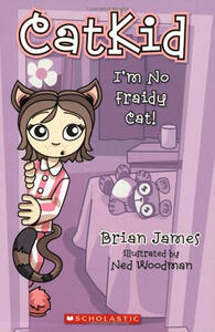 CatKid: I'm No Fraidy Cat! (Brian James and B.J. James)