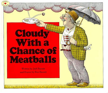 Cloudy With a Chance of Meatballs (Judi Barrett)