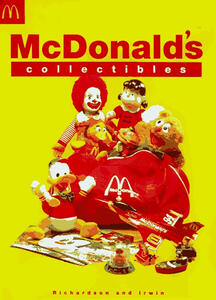 McDonald's Collectibles: Happy Meal Toys and Memorabilia 1970 to 1997 (Ruby Richardson, David Irving and Lesley Irving)