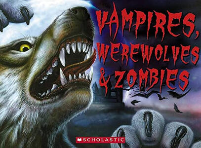 Vampires, Werewolves & Zombies (Lisa Regan)