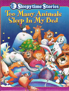 Too Many Animals Sleep in My Bed (Judith Clark)